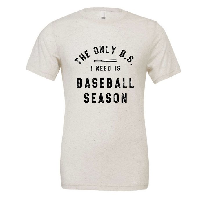 The Only BS I Need Tee